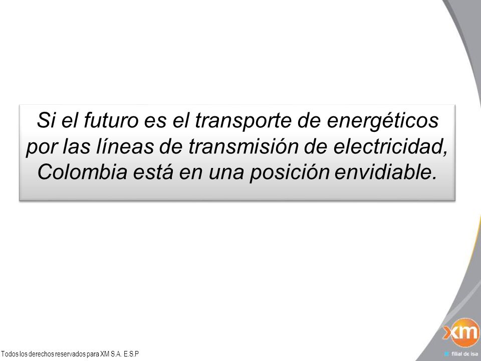 Si el futuro es el transporte de energéticos por las líneas de transmisión de electricidad, Colombia está en una posición envidiable.