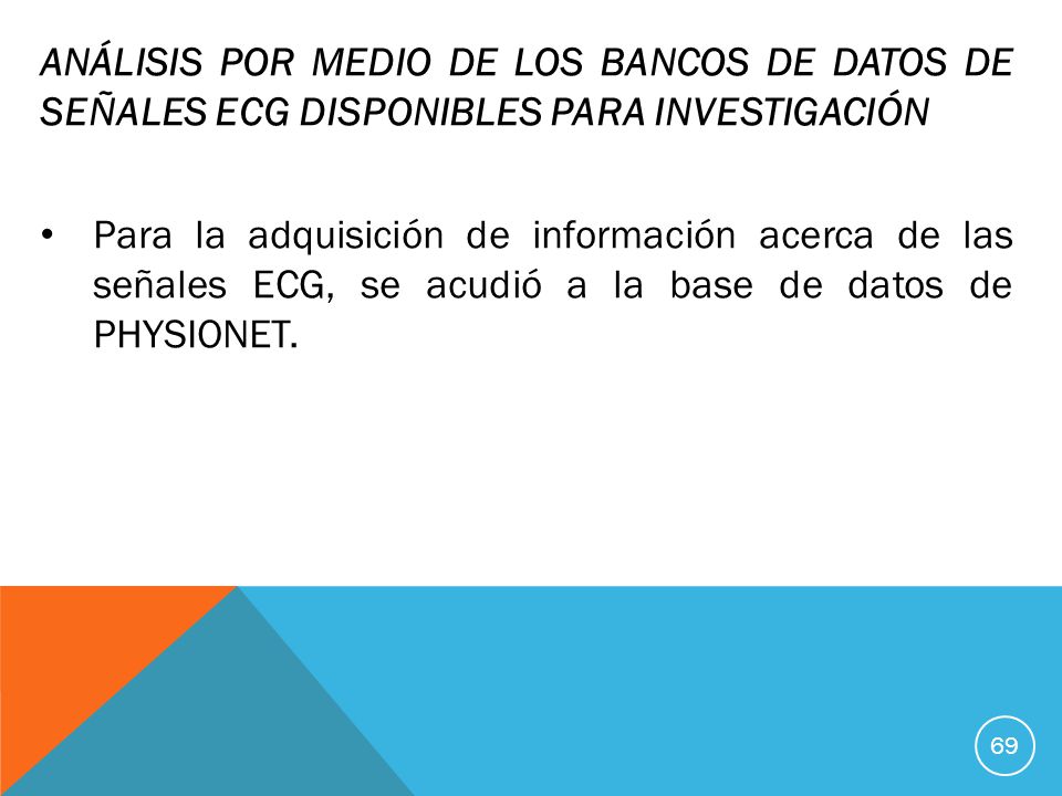 ANÁLISIS POR MEDIO DE LOS BANCOS DE DATOS DE SEÑALES ECG DISPONIBLES PARA INVESTIGACIÓN