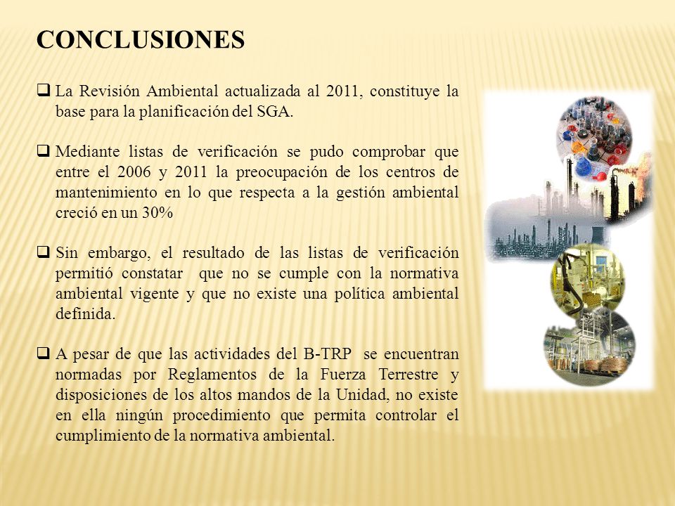 CONCLUSIONES La Revisión Ambiental actualizada al 2011, constituye la base para la planificación del SGA.