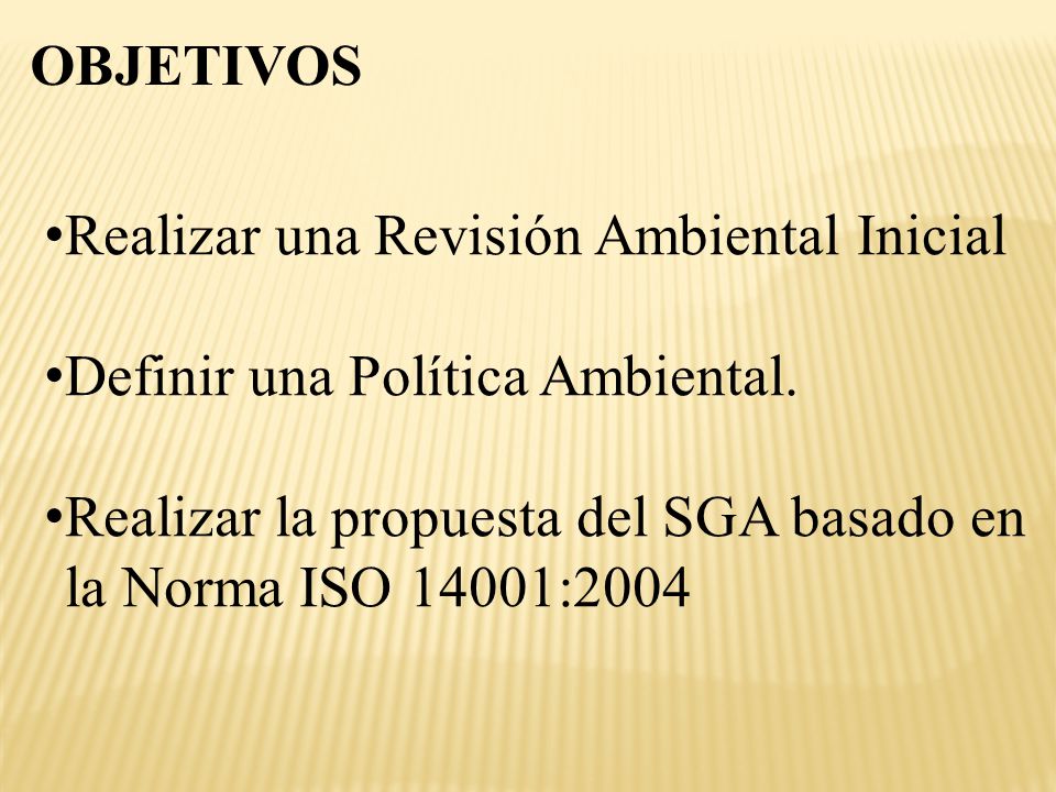 OBJETIVOS Realizar una Revisión Ambiental Inicial.