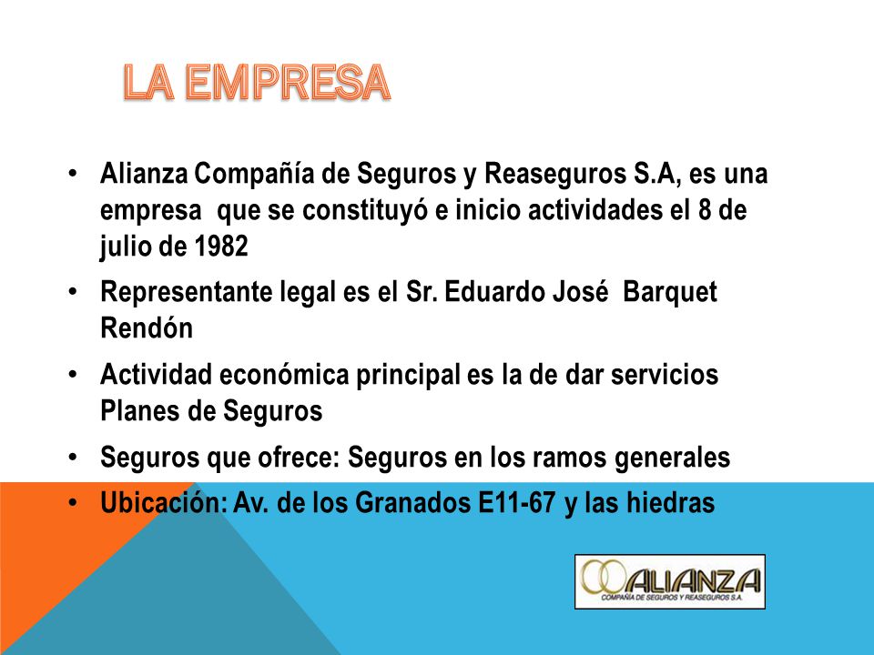 LA EMPRESA Alianza Compañía de Seguros y Reaseguros S.A, es una empresa que se constituyó e inicio actividades el 8 de julio de