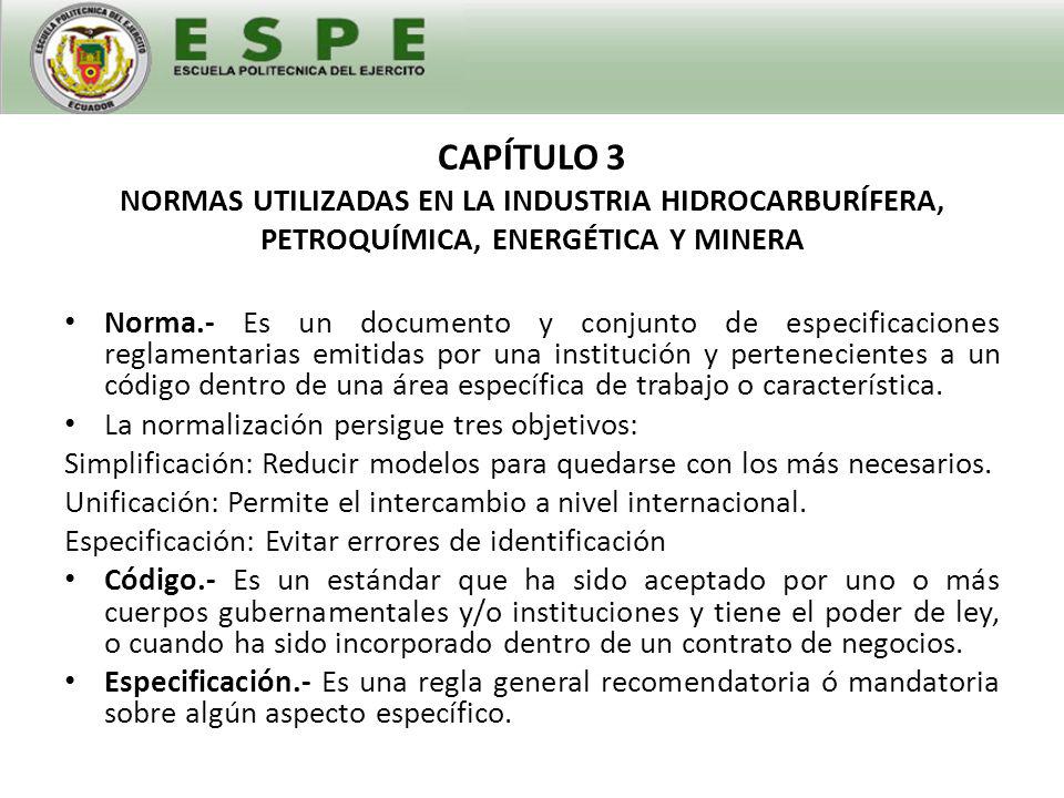 CAPÍTULO 3 NORMAS UTILIZADAS EN LA INDUSTRIA HIDROCARBURÍFERA, PETROQUÍMICA, ENERGÉTICA Y MINERA