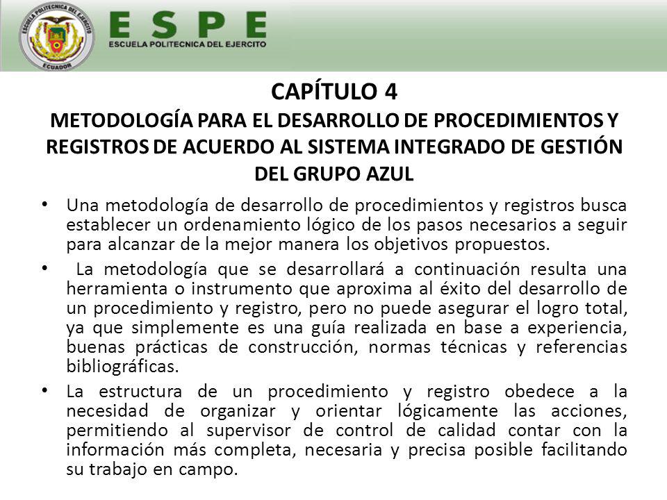 CAPÍTULO 4 METODOLOGÍA PARA EL DESARROLLO DE PROCEDIMIENTOS Y REGISTROS DE ACUERDO AL SISTEMA INTEGRADO DE GESTIÓN DEL GRUPO AZUL