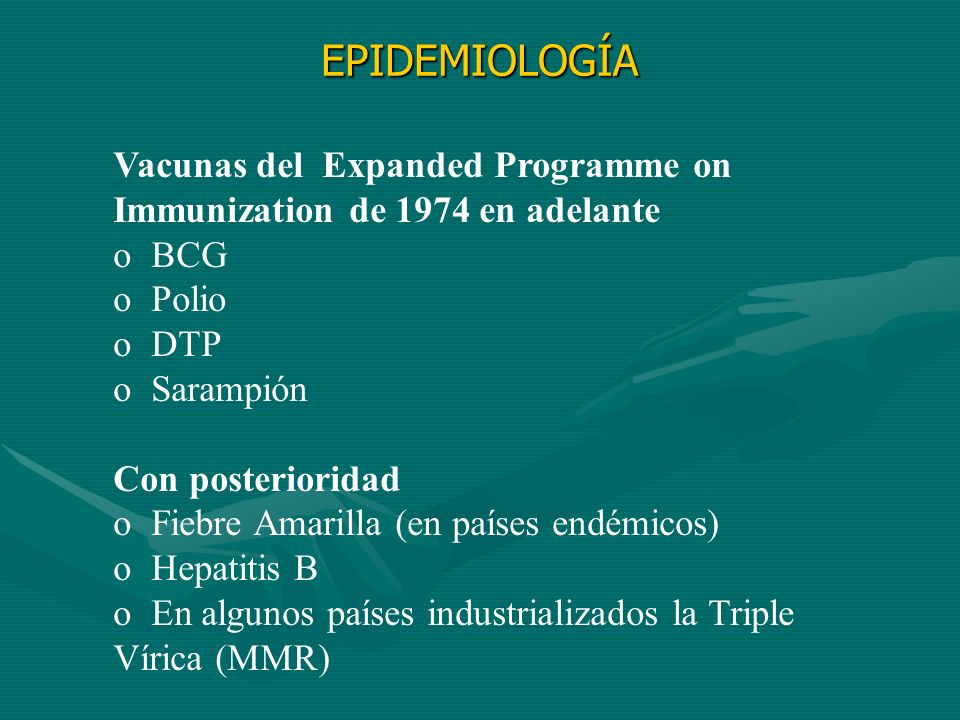 EPIDEMIOLOGÍA Vacunas del Expanded Programme on Immunization de 1974 en adelante. BCG. Polio.