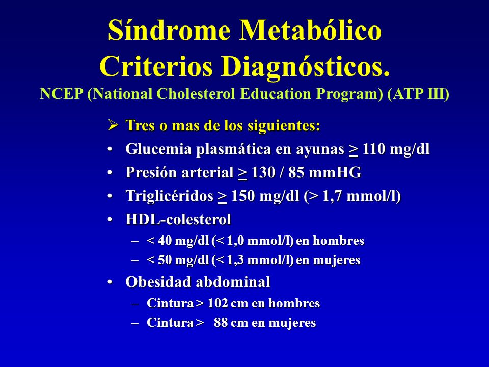 Síndrome Metabólico Criterios Diagnósticos. NCEP (National Cholesterol Education Program) (ATP III)