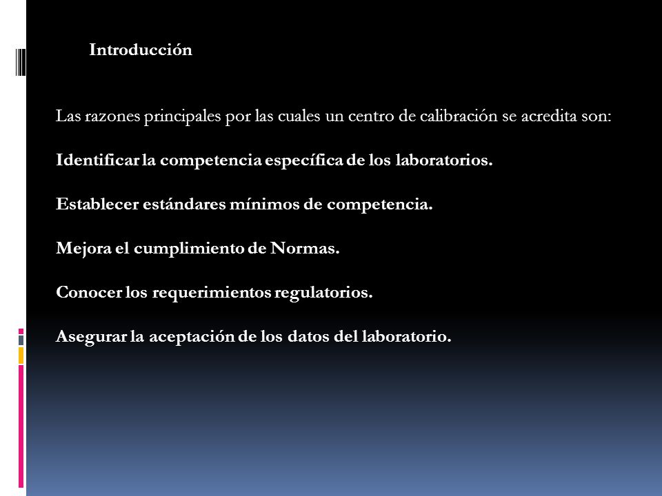 Introducción Las razones principales por las cuales un centro de calibración se acredita son: