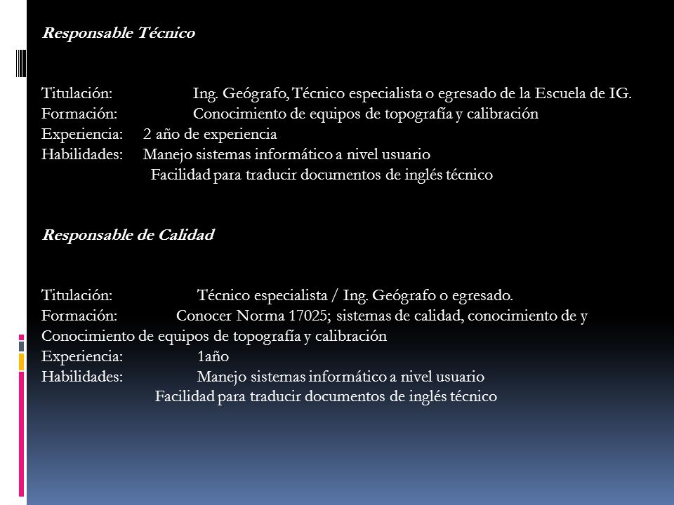 Responsable Técnico Titulación: Ing. Geógrafo, Técnico especialista o egresado de la Escuela de IG.