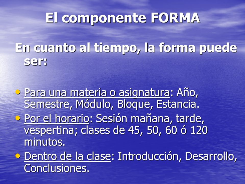 El componente FORMA En cuanto al tiempo, la forma puede ser: