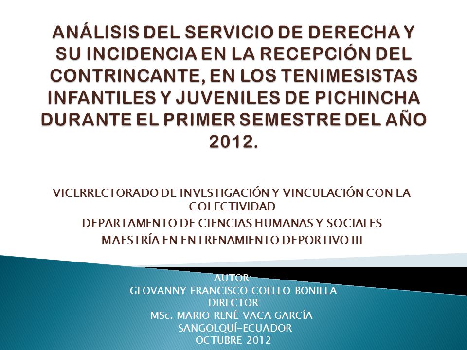 Análisis del servicio de derecha y su Incidencia en la recepción del contrincante, en los tenimesistas infantiles y juveniles de Pichincha durante el primer semestre del año 2012.