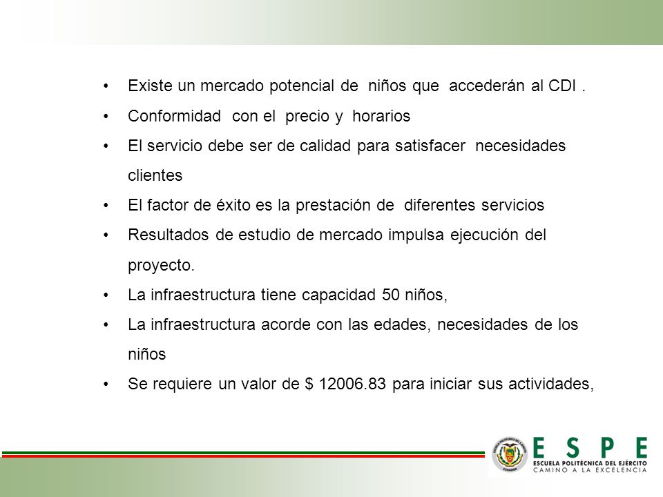 Existe un mercado potencial de niños que accederán al CDI .