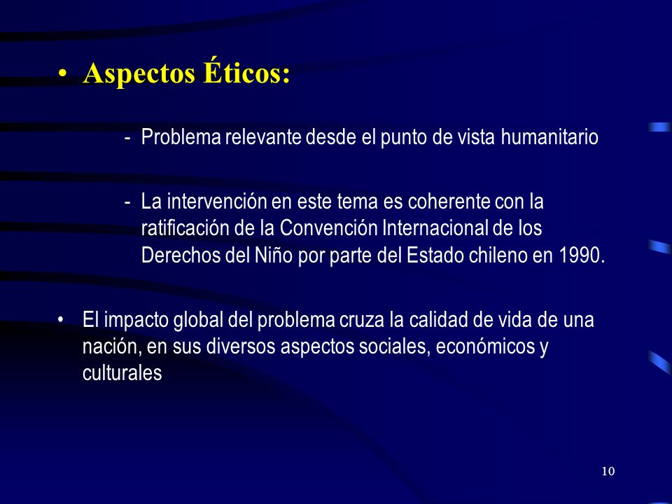 Aspectos Éticos: Problema relevante desde el punto de vista humanitario.