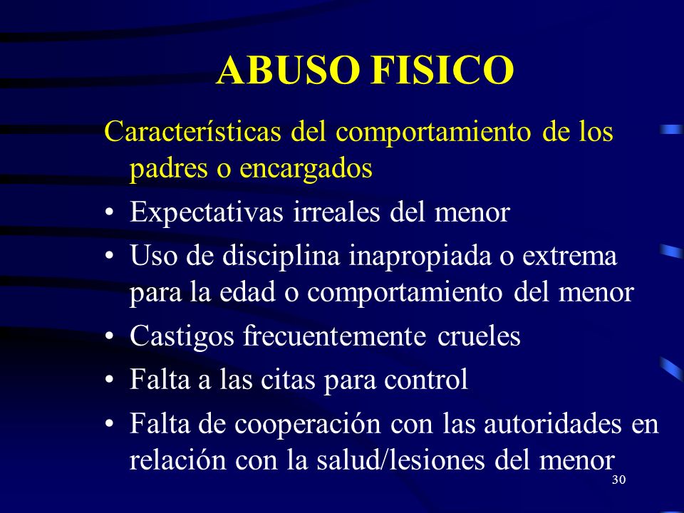 ABUSO FISICO Características del comportamiento de los padres o encargados. Expectativas irreales del menor.