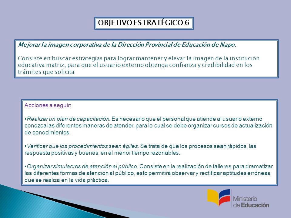 OBJETIVO ESTRATÉGICO 6 Mejorar la imagen corporativa de la Dirección Provincial de Educación de Napo.