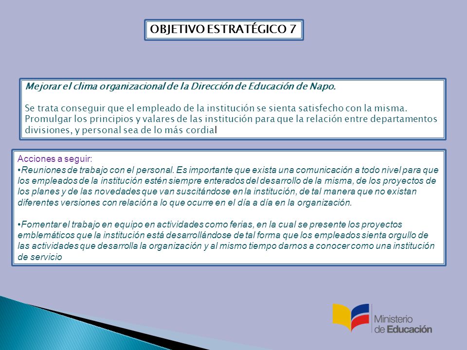 OBJETIVO ESTRATÉGICO 7 Mejorar el clima organizacional de la Dirección de Educación de Napo.