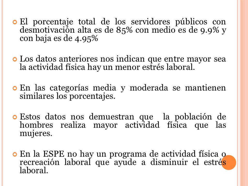 El porcentaje total de los servidores públicos con desmotivación alta es de 85% con medio es de 9.9% y con baja es de 4.95%