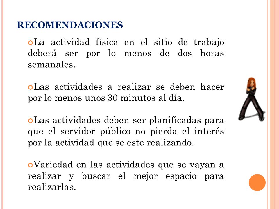 recomendaciones La actividad física en el sitio de trabajo deberá ser por lo menos de dos horas semanales.