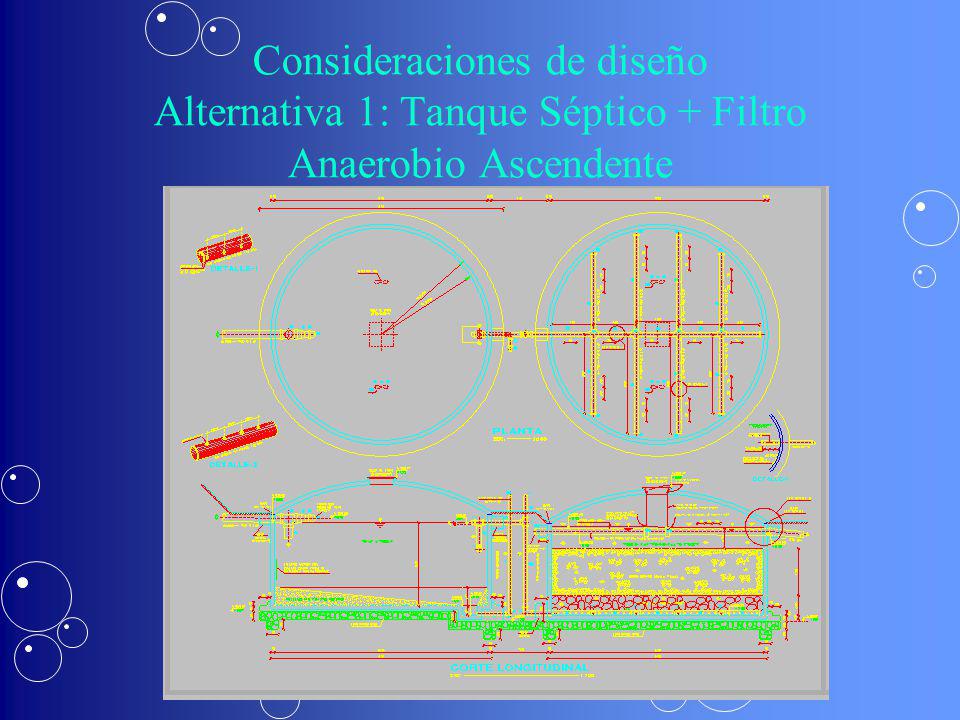 Consideraciones de diseño Alternativa 1: Tanque Séptico + Filtro Anaerobio Ascendente