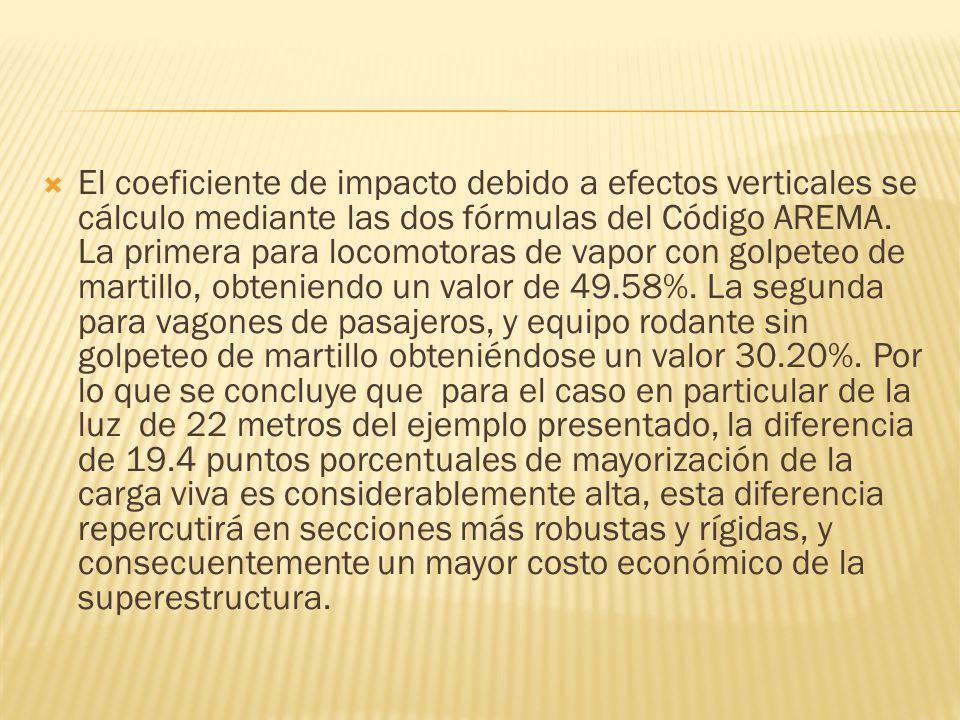 El coeficiente de impacto debido a efectos verticales se cálculo mediante las dos fórmulas del Código AREMA.