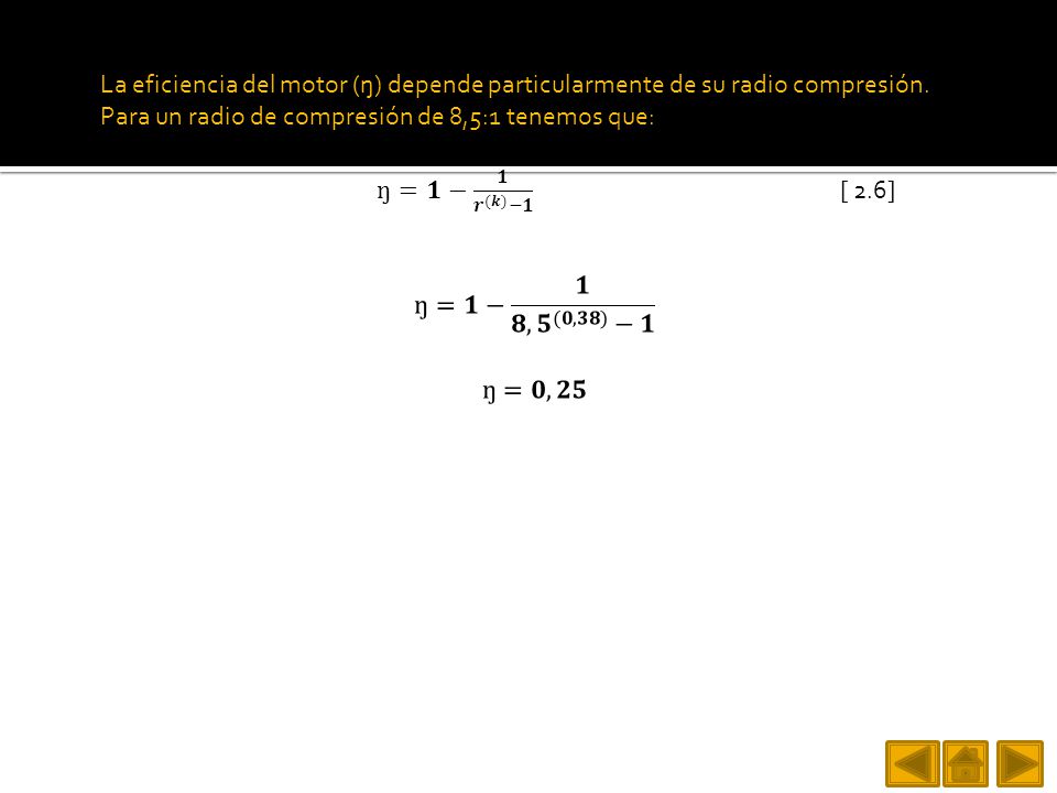 La eficiencia del motor (ŋ) depende particularmente de su radio compresión. Para un radio de compresión de 8,5:1 tenemos que: