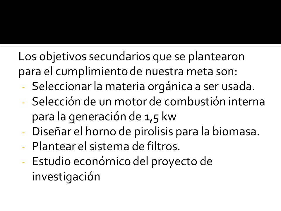 Los objetivos secundarios que se plantearon para el cumplimiento de nuestra meta son: