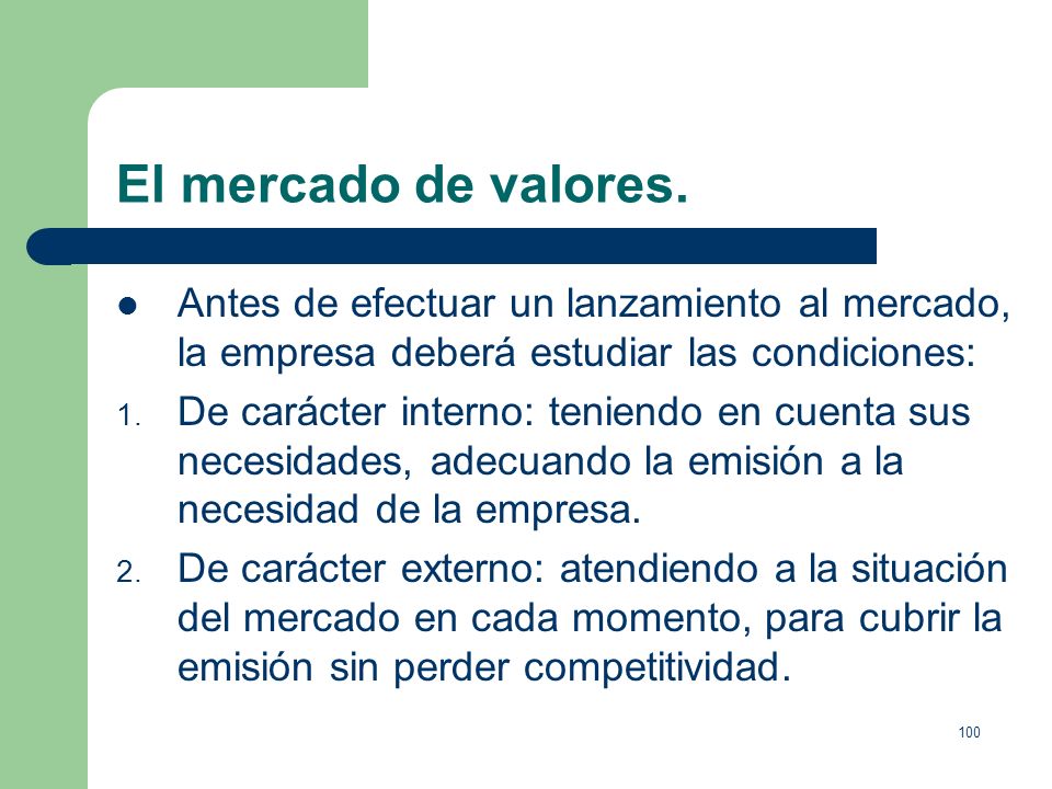 El mercado de valores. Antes de efectuar un lanzamiento al mercado, la empresa deberá estudiar las condiciones: