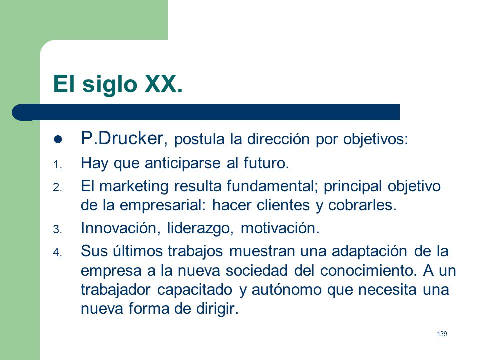 El siglo XX. P.Drucker, postula la dirección por objetivos: