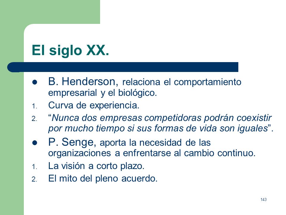 El siglo XX. B. Henderson, relaciona el comportamiento empresarial y el biológico. Curva de experiencia.