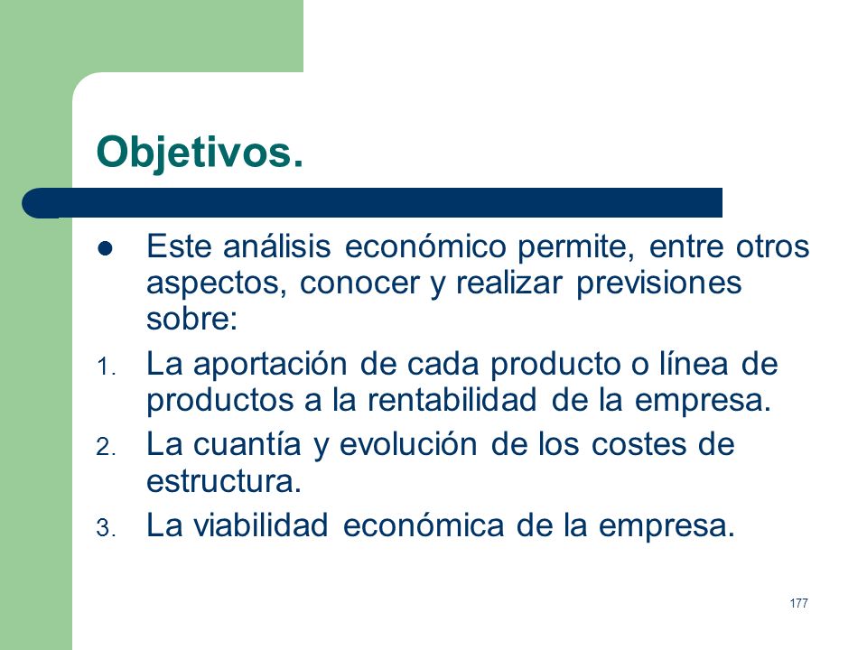 Objetivos. Este análisis económico permite, entre otros aspectos, conocer y realizar previsiones sobre: