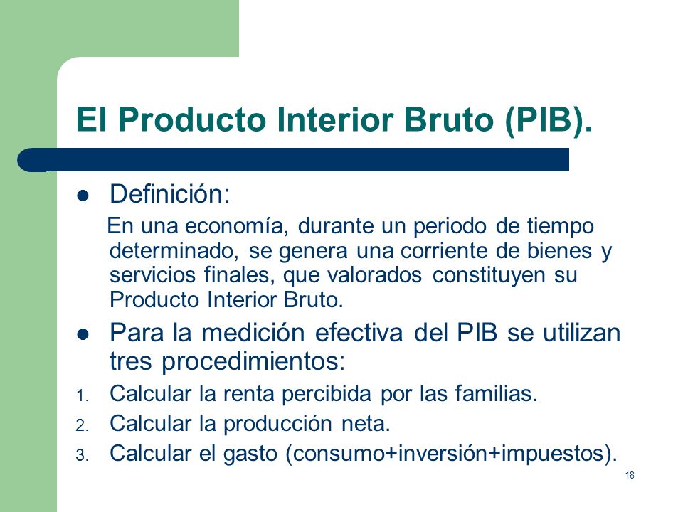 El Producto Interior Bruto (PIB).