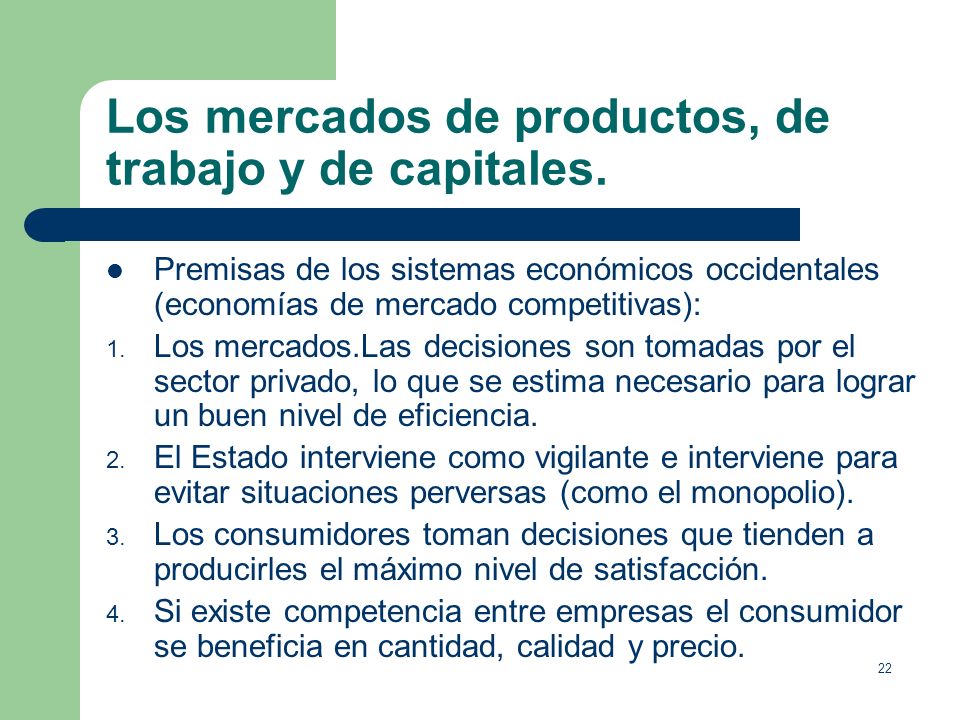 Los mercados de productos, de trabajo y de capitales.