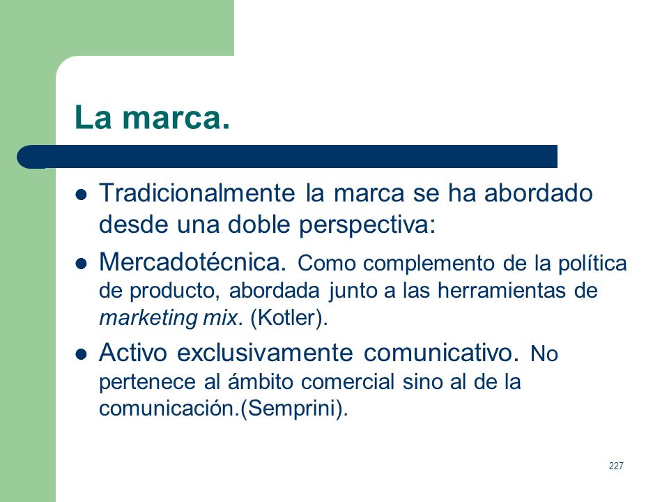 La marca. Tradicionalmente la marca se ha abordado desde una doble perspectiva:
