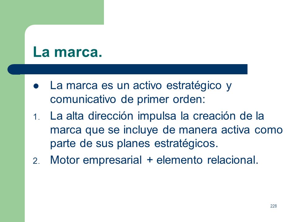 La marca. La marca es un activo estratégico y comunicativo de primer orden:
