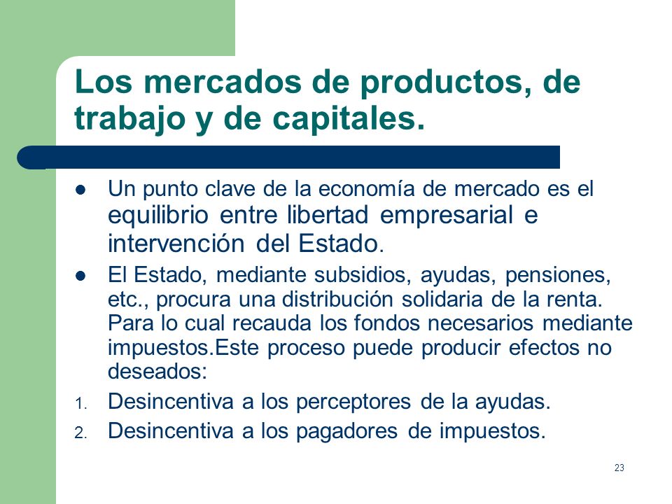 Los mercados de productos, de trabajo y de capitales.
