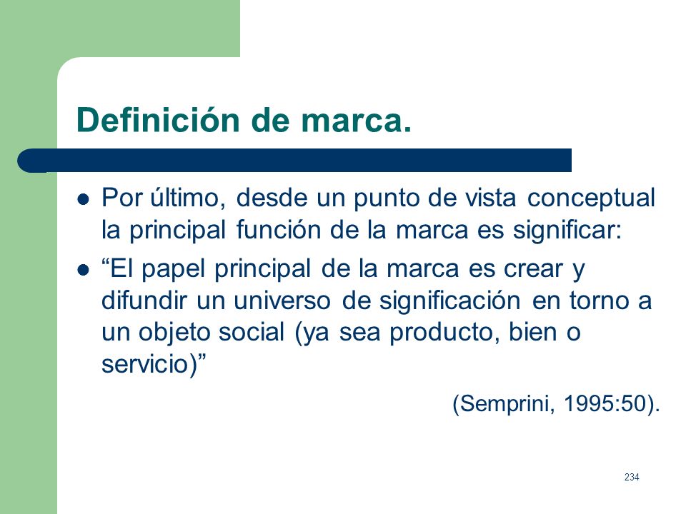 Definición de marca. Por último, desde un punto de vista conceptual la principal función de la marca es significar: