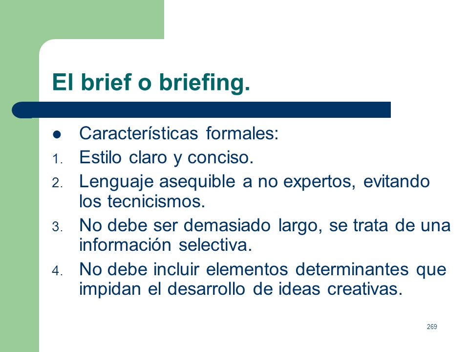 El brief o briefing. Características formales: Estilo claro y conciso.