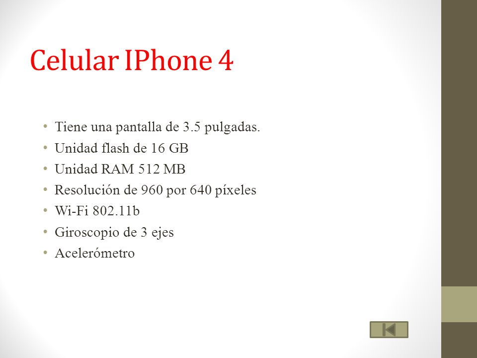 Celular IPhone 4 Tiene una pantalla de 3.5 pulgadas.