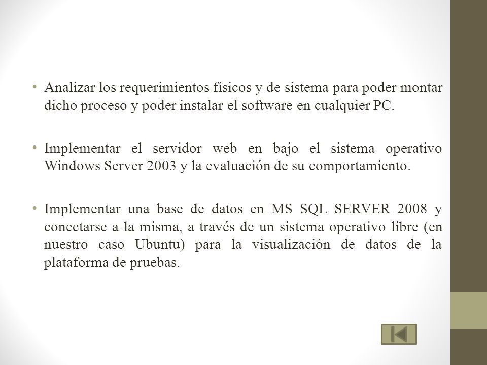 Analizar los requerimientos físicos y de sistema para poder montar dicho proceso y poder instalar el software en cualquier PC.