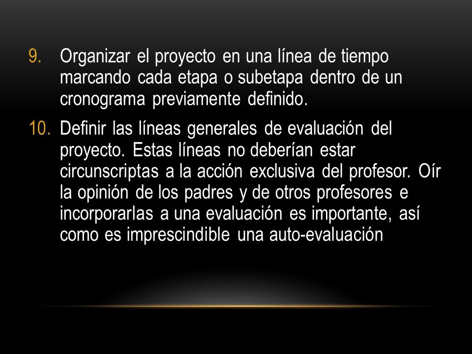Organizar el proyecto en una línea de tiempo marcando cada etapa o subetapa dentro de un cronograma previamente definido.