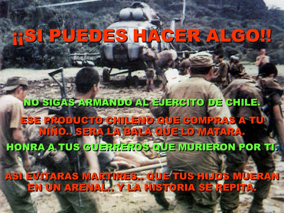 ¡¡SI PUEDES HACER ALGO!! NO SIGAS ARMANDO AL EJERCITO DE CHILE.