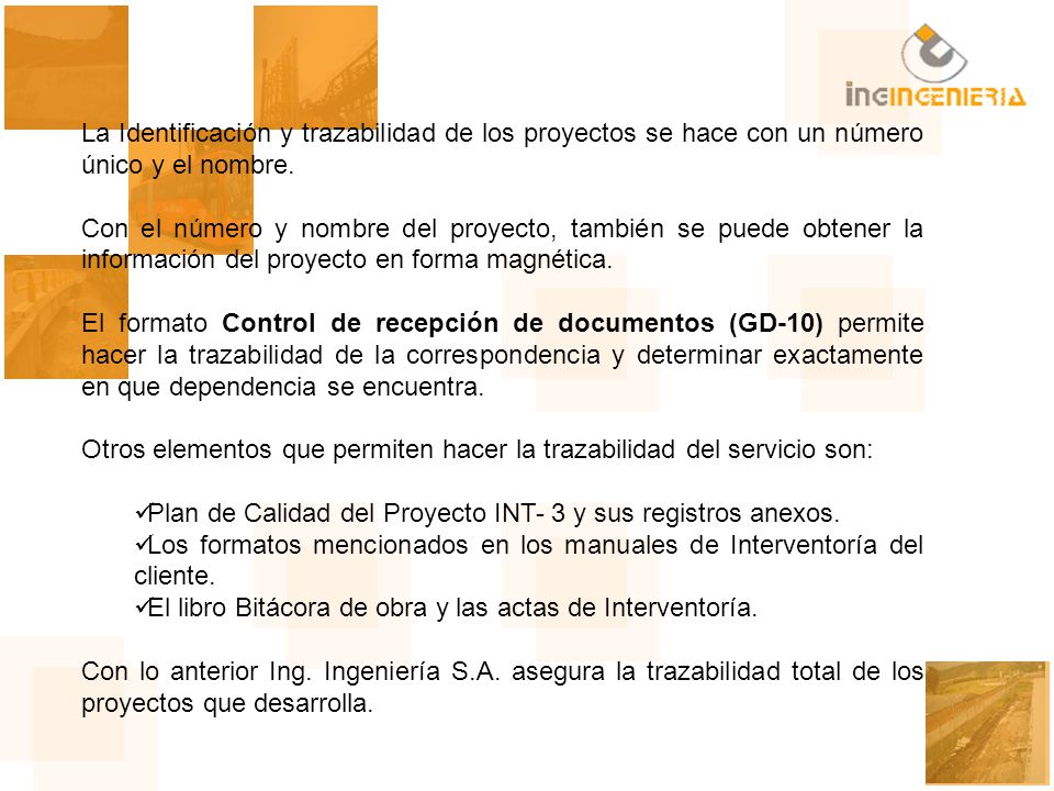 La Identificación y trazabilidad de los proyectos se hace con un número único y el nombre.
