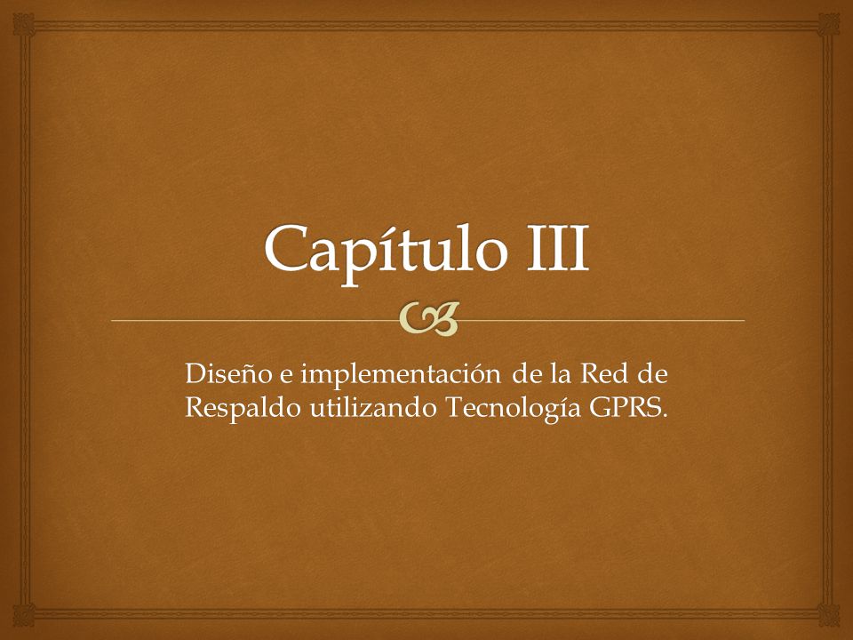Capítulo III Diseño e implementación de la Red de Respaldo utilizando Tecnología GPRS.