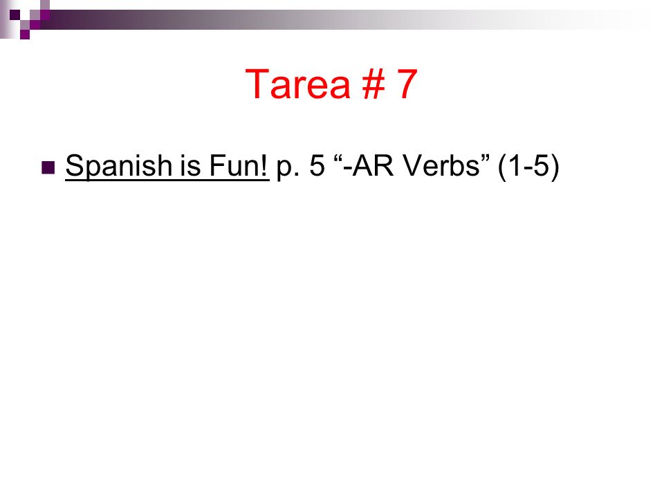 Tarea # 7 Spanish is Fun! p. 5 -AR Verbs (1-5)