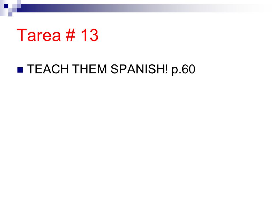 Tarea # 13 TEACH THEM SPANISH! p.60