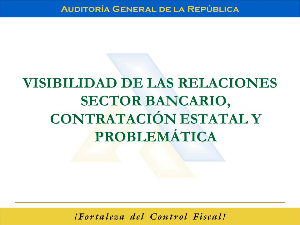 VISIBILIDAD DE LAS RELACIONES SECTOR BANCARIO, CONTRATACIÓN ESTATAL Y PROBLEMÁTICA