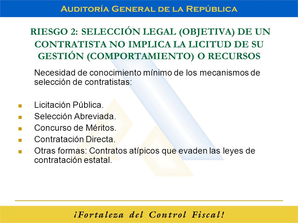 RIESGO 2: SELECCIÓN LEGAL (OBJETIVA) DE UN CONTRATISTA NO IMPLICA LA LICITUD DE SU GESTIÓN (COMPORTAMIENTO) O RECURSOS
