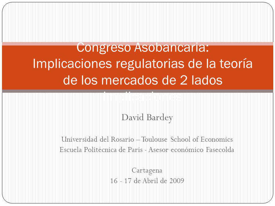 Congreso Asobancaria: Implicaciones regulatorias de la teoría de los mercados de 2 lados implicaciones