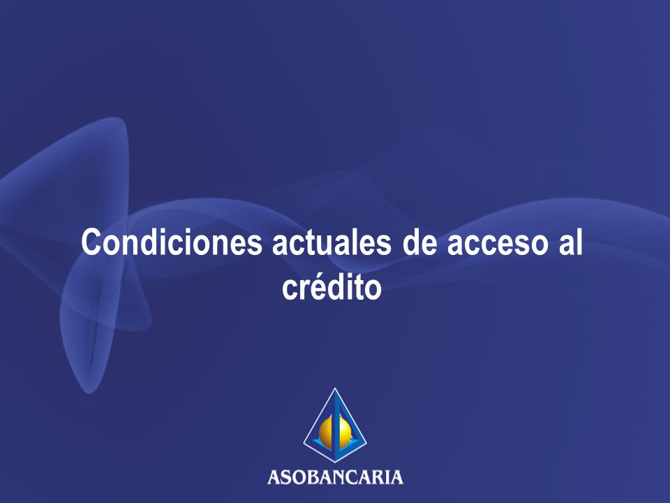 Condiciones actuales de acceso al crédito