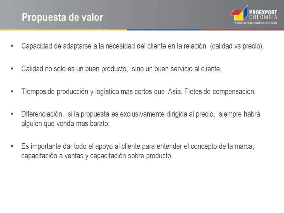 Propuesta de valor Capacidad de adaptarse a la necesidad del cliente en la relación (calidad vs precio).