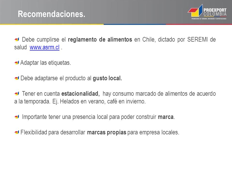 Recomendaciones. Debe cumplirse el reglamento de alimentos en Chile, dictado por SEREMI de salud   .