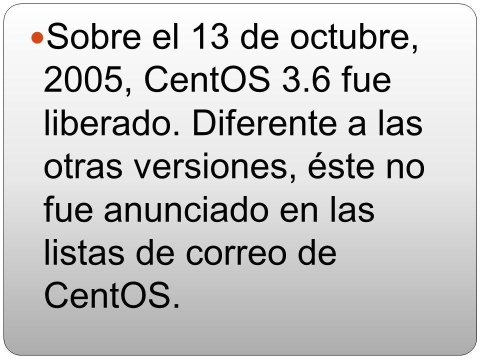 Sobre el 13 de octubre, 2005, CentOS 3. 6 fue liberado